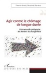 Thierry Benoit, Bertrand Mertens - Agir contre le chômage de longue durée