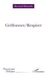 Bernard Mouralis - Griffoner/Respirer