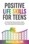 Rebecca Collins - Positive Life Skills For Teens