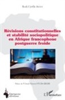 Rock Cyrille Abada - Révisions constitutionnelles et stabilité sociopolitique en Afrique francophone postguerre froide