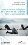 Dominique Reniers, Reniers dominique, Célia Vaz-Cerniglia - Approche psychologique de la crise et de l'urgence dans le contemporain