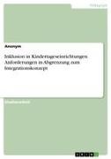 Anonym, Anonymous - Inklusion in Kindertageseinrichtungen. Anforderungen in Abgrenzung zum Integrationskonzept