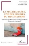 Isaac Salem, Philippe Valon - La maltraitance, une des figures du traumatisme