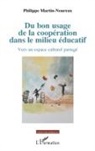 Philippe Martin-Noureux - Du bon usage de la coopération dans le milieu éducatif