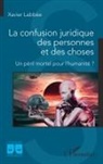 Xavier Labbée - La confusion juridique des personnes et des choses