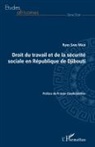 Ilyas Said Wais - Droit du travail et de la sécurité sociale en République de Djibouti