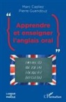 Marc Capliez, Pierre Guendouz - Apprendre et enseigner l'anglais oral