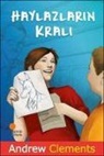 Andrew Clements - Haylazlarin Krali