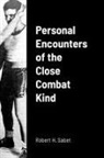 Robert H. Sabet - Personal Encounters of the Close Combat Kind