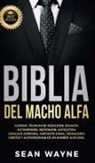 Sean Wayne - BIBLIA DEL MACHO ALFA