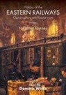 Dominic Wicks - History of the Eastern Railways Construction and Expansion VOLUME I