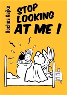 Rochus Gajke - Stop looking at me !