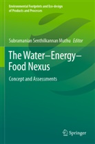 Subramanian Senthilkannan Muthu, Subramanian Senthilkannan Muthu - The Water-Energy-Food Nexus