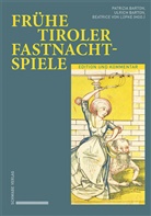 Patrizia Barton, Ulrich Barton, Beatrice von Lüpke, Bea von Lüpke, Beatrice von Lüpke - Frühe Tiroler Fastnachtspiele
