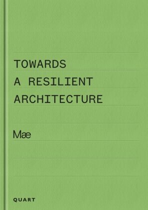 Alex Ely,  Mae Architects Ltd - Towards a Resilient Architecture - Mae