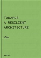 Alex Ely, Mae Architects Ltd - Towards a Resilient Architecture - Mae