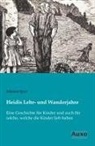 Johanna Spyri - Heidis Lehr- und Wanderjahre