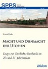 Leonid Luks, Andreas Umland, Andreas Umland (Dr.) - Macht und Ohnmacht der Utopien: Essays zur Geschichte Russlands im 20. und 21. Jahrhundert
