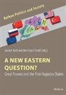 Bernhard Keil Stahl, Bernhard Keil Soeren Stahl, Jelena Dzankic, Soeren Keil, Bernhard Stahl - A New Eastern Question?s