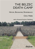 Chris Webb - The Belzec Death Camp: History, Biographies, Remembrance