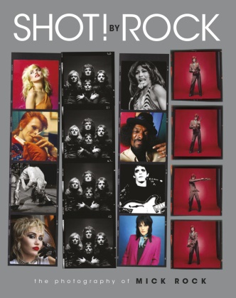 Mick Rock, Laura Buller - Shot! by Rock - The Photography of Mick Rock. Autorisierte amerikanische Originalausgabe.