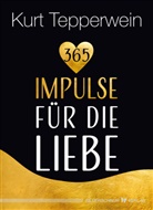 Kurt Tepperwein - 365 Impulse für die Liebe