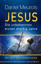 Daniel Meurois - Jesus. Die unbekannten ersten dreißig Jahre
