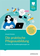 Dr Ursula Kriesten, Dr. Ursula Kriesten, Ursula (Dr.) Kriesten - Die praktische Pflegeausbildung