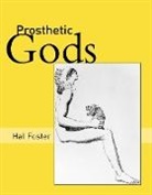 Hal Foster, Hal (Princeton University) Foster, Foster Hal - Prosthetic Gods
