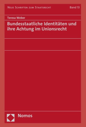 Teresa Weber - Bundesstaatliche Identitäten und ihre Achtung im Unionsrecht
