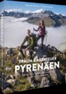 Alexander Hormann, Franziska Hormann - Traum und Abenteuer Pyrenäen