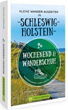 Volko Lienhardt, Stefanie Sohr, Stefanie Sohr und Volko Lienhardt - Wochenend und Wanderschuh - Kleine Wander-Auszeiten in Schleswig-Holstein