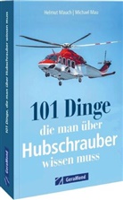 Michael Mau, Helmut Mauch - 101 Dinge, die man über Hubschrauber wissen muss