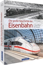 Andreas Knipping - Die große Geschichte der Eisenbahn in Deutschland
