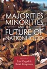 Liav (European University Institute Orgad, Ruud Koopmans, Koopmans Ruud, Liav Orgad, Orgad Liav - Majorities, Minorities, and the Future of Nationhood