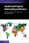Henning (University of Cambridge Grosse Ruse-Khan, Henning Grosse Ruse-Khan, Axel Metzger, Metzger Axel - Intellectual Property Ordering Beyond Borders