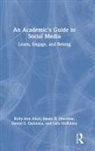 Kelly-Ann Allen, Kelly-Ann (Monash University Allen, Kelly-Ann Quintana Allen, Shane R. Jimerson, Jimerson Shane R., Lara McKinley... - Academic''s Guide to Social Media