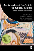 Kelly-Ann Allen, Kelly-Ann (Monash University Allen, Kelly-Ann Quintana Allen, Shane R. Jimerson, Jimerson Shane R., Lara McKinley... - Academic''s Guide to Social Media