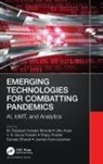 M. Rubaiyat Hossain Kose Mondal, Subrato Bharati, Joarder Kamruzzaman, Kamruzzaman Joarder, Utku Kose, Kose Utku... - Emerging Technologies for Combatting Pandemics