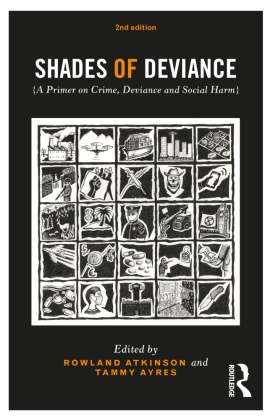 Rowland (University of Sheffield Atkinson, Rowland Ayres Atkinson, Rowland Atkinson,  Atkinson Rowland, Tammy Ayres - Shades of Deviance - A Primer on Crime, Deviance and Social Harm