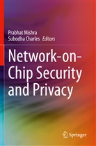 Charles, Subodha Charles, Prabhat Mishra - Network-on-Chip Security and Privacy