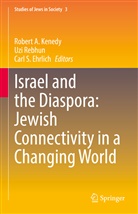 Carl S. Ehrlich, Robert A. Kenedy, Uzi Rebhun, Carl S Ehrlich - Israel and the Diaspora: Jewish Connectivity in a Changing World