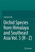 Eng Soon Teoh - Orchid Species from Himalaya and Southeast Asia Vol. 3 (R - Z)