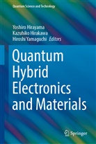 Kazuhiko Hirakawa, Yoshiro Hirayama, Hiroshi Yamaguchi - Quantum Hybrid Electronics and Materials