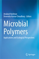 Devendra Kumar Choudhary, Kumar Choudhary, Anukool Vaishnav - Microbial Polymers