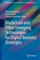 Hamid Jahankhani, Stefan Kendzierskyj, David V Kilpin, David V. Kilpin - Blockchain and Other Emerging Technologies for Digital Business Strategies