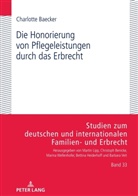 Charlotte Baecker, Marina Wellenhofer - Die Honorierung von Pflegeleistungen durch das Erbrecht
