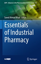 Saeed Ahmad Khan, Saeed Ahmad Khan, Saeed Ahmad Khan - Essentials of Industrial Pharmacy