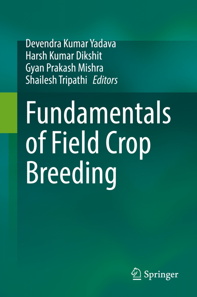 Harsh Kumar Dikshit, Harsh Kumar Dikshit, Gyan Prakash Mishra, Gyan Prakash Mishra et al, Shailesh Tripathi, Devendra Kumar Yadava - Fundamentals of Field Crop Breeding, m. 2 Buch