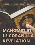 Jules Barthélemy-Saint-Hilaire - Mahomet et le Coran : la révélation
